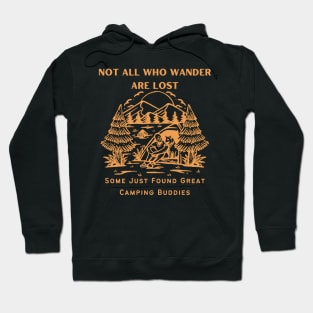 Camping Buddies - Not All Who Wander Are Lost, Some Just Found Great Camping Buddies Orange Design Hoodie